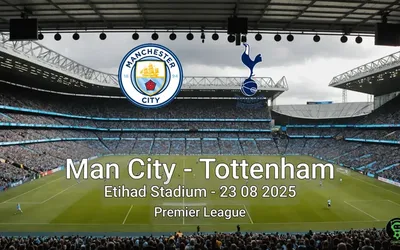 Man City vs Tottenham Etihad Stadium – 23 08 2025 Premier League