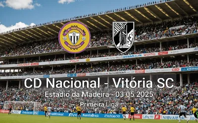 CD Nacional vs Vitória SC Estádio da Madeira – 03 05 2025 Primeira Liga