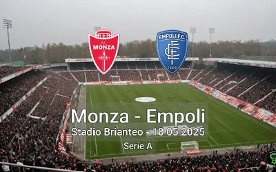 Monza vs Empoli Stadio Brianteo – 18 05 2025 Serie A