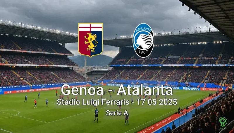 Genoa vs Atalanta Stadio Luigi Ferraris – 17 05 2025 Serie A