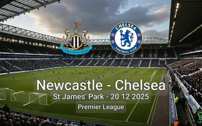 Newcastle vs Chelsea St James’ Park – 20 12 2025 Premier League