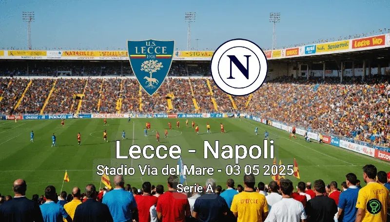 Lecce vs Napoli Stadio Via del Mare – 03 05 2025 Serie A