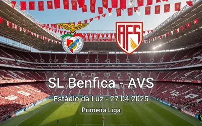 SL Benfica vs AVS Estádio da Luz – 27 04 2025 Primeira Liga