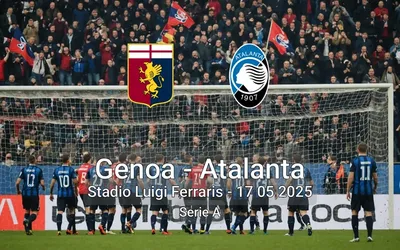 Genoa vs Atalanta Stadio Luigi Ferraris – 17 05 2025 Serie A