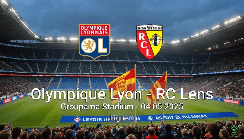 Olympique Lyon vs RC Lens Groupama Stadium – 04 05 2025 Ligue 1