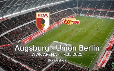 Augsburg vs Union Berlin WWK ARENA – 17 05 2025 Bundesliga