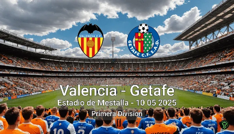 Valencia vs Getafe Estadio de Mestalla – 10 05 2025 Primera Division