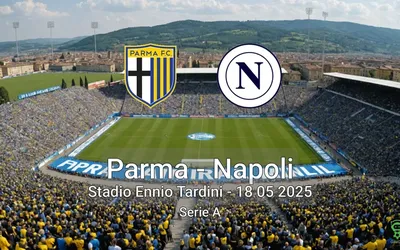 Parma vs Napoli Stadio Ennio Tardini – 18 05 2025 Serie A