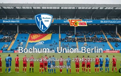 Bochum vs Union Berlin Vonovia Ruhrstadion – 27 04 2025 Bundesliga