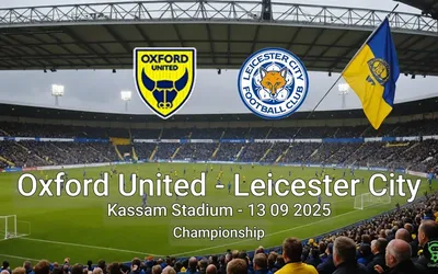 Oxford United vs Leicester City Kassam Stadium – 13 09 2025 Championship
