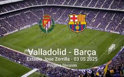 Valladolid vs Barça Estadio Jose Zorrilla – 03 05 2025 Primera Division