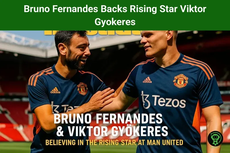 Bruno Fernandes Backs Rising Star Viktor Gyokeres