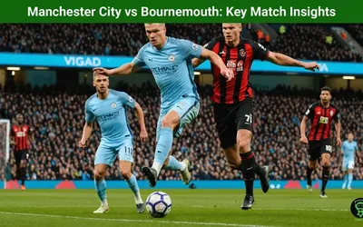Manchester City vs Bournemouth: Key Match Insights