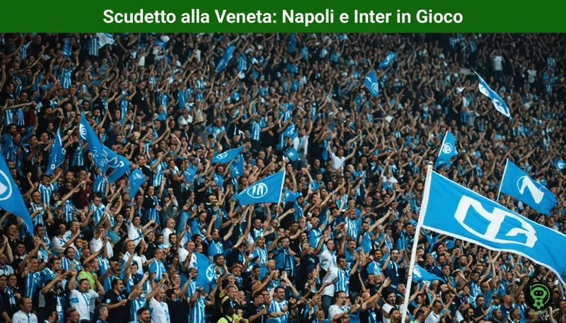 Scudetto alla Veneta: Napoli e Inter in Gioco