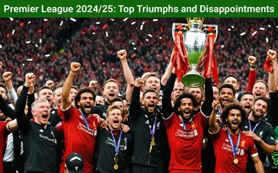 Premier League 2024/25: Top Triumphs and Disappointments