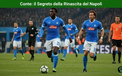 Conte: il Segreto della Rinascita del Napoli