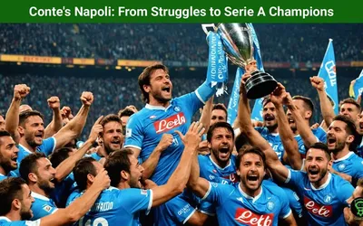 Conte’s Napoli: From Struggles to Serie A Champions