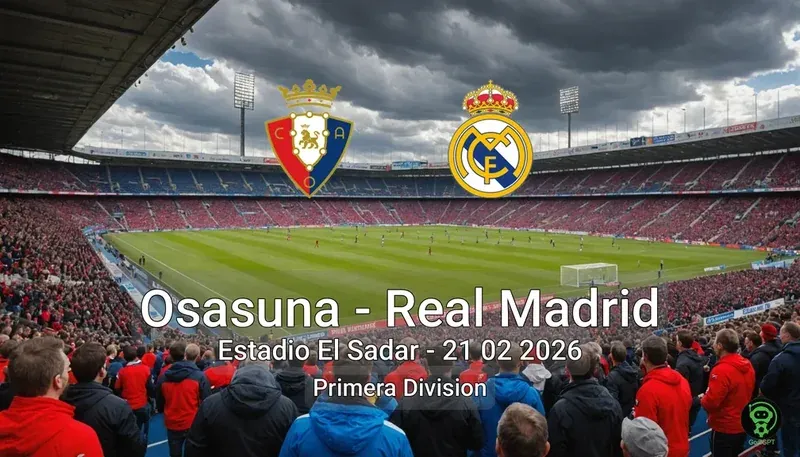 Osasuna vs Real Madrid Estadio El Sadar - 21 02 2026 Primera Division