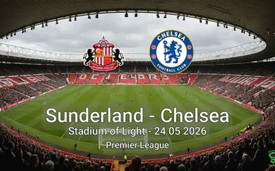 Sunderland vs Chelsea Stadium of Light - 24 05 2026 Premier League