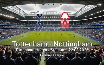 Tottenham vs Nottingham Tottenham Hotspur Stadium - 22 03 2026 Premier League